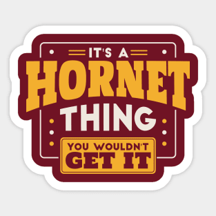 It's a Hornet Thing, You Wouldn't Get It // School Spirit Sticker